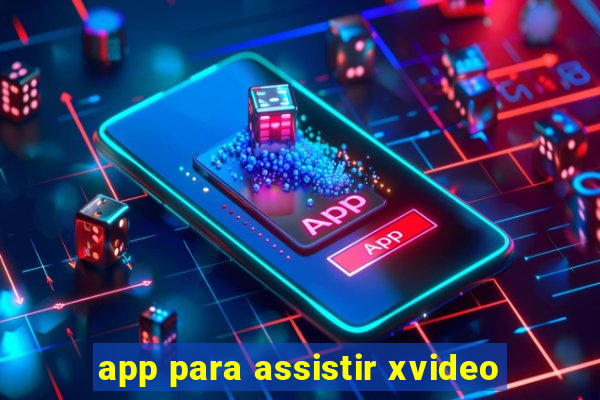 app para assistir xvideo